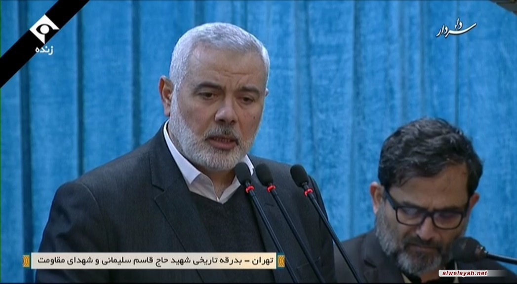 هنية: جريمة اغتيال الفريق سليماني تعبر عن روح البلطجة والاجرام لأمريكا