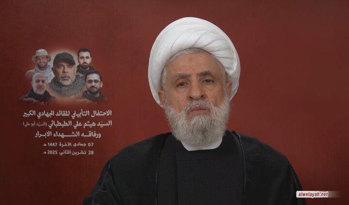 الشيخ نعيم قاسم: اغتيال الشهيد الطبطبائي ورفاقه اعتداء سافر ومن حقنا الرد وسنحدّد التوقيت لذلك